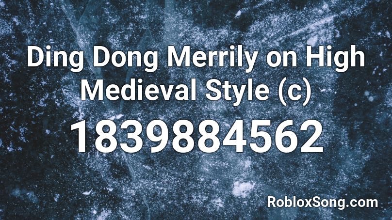 Ding Dong Merrily on High Medieval Style (c) Roblox ID