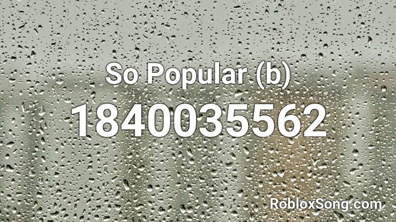So Popular (b) Roblox ID