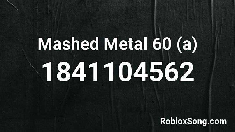 Mashed Metal 60 (a) Roblox ID