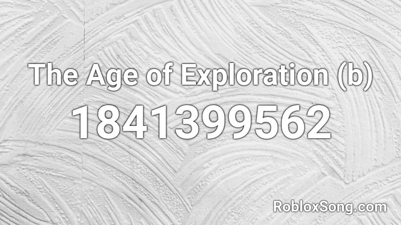 The Age of Exploration (b) Roblox ID