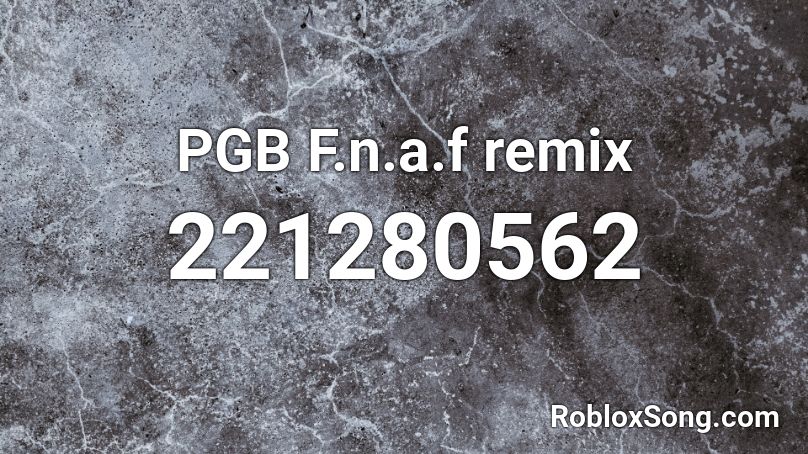 PGB F.n.a.f remix Roblox ID