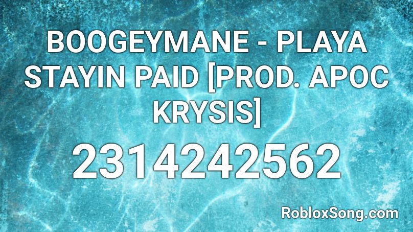 Boogeymane Playa Stayin Paid Prod Apoc Krysis Roblox Id Roblox Music Codes - apoc codes roblox