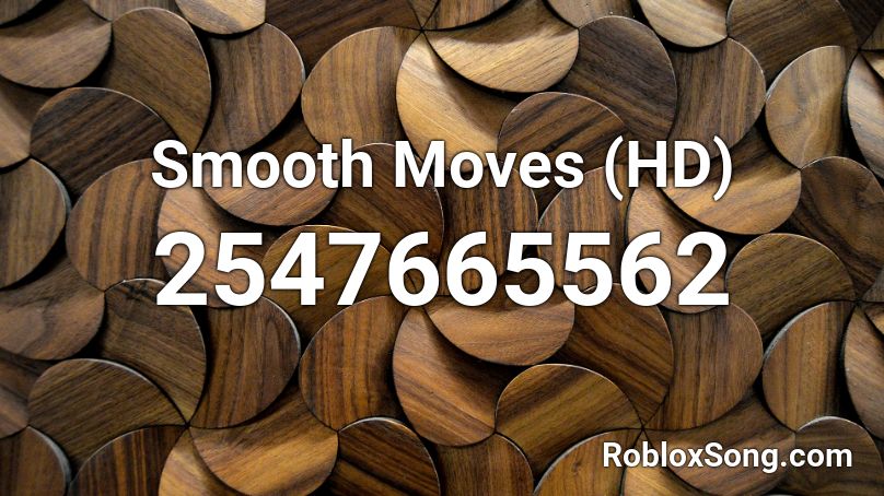 Smooth Moves (HD) Roblox ID