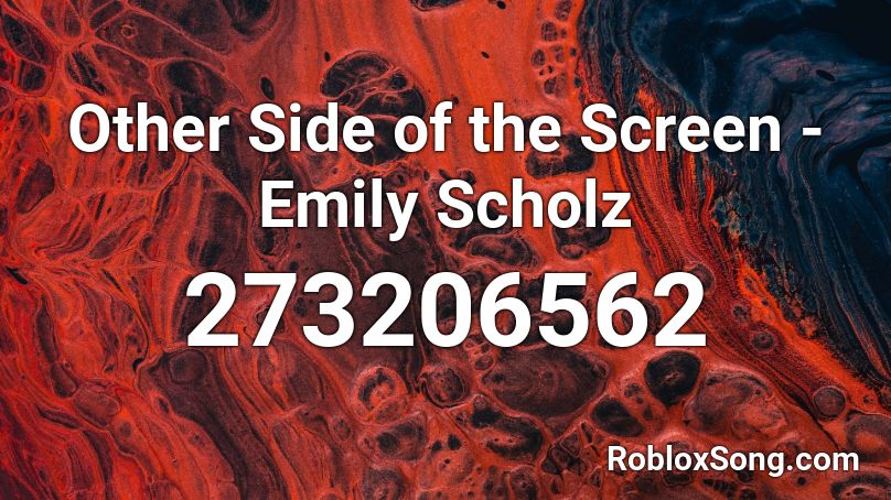 Other Side of the Screen - Emily Scholz Roblox ID