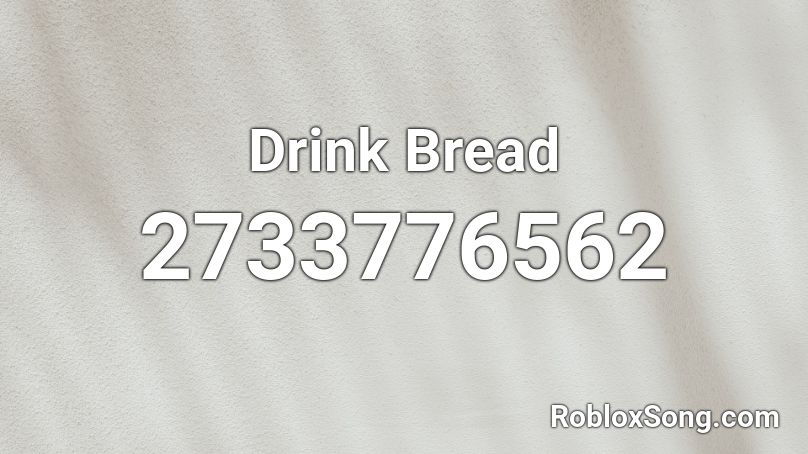 Drink Bread Roblox ID
