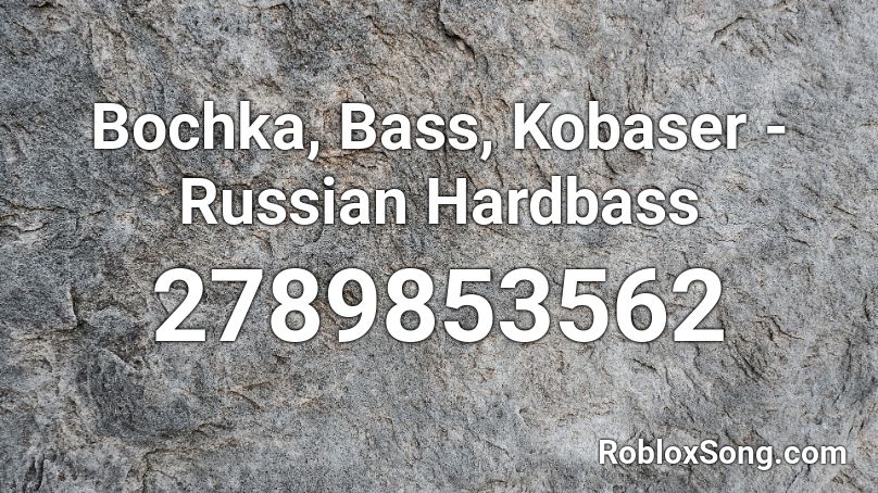 Bochka, Bass, Kobaser - Russian Hardbass Roblox ID