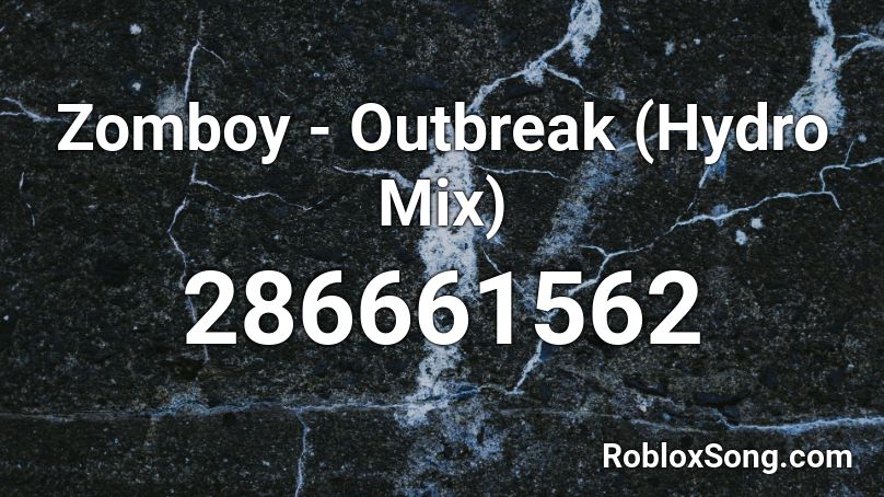 Zomboy - Outbreak (Hydro Mix) Roblox ID