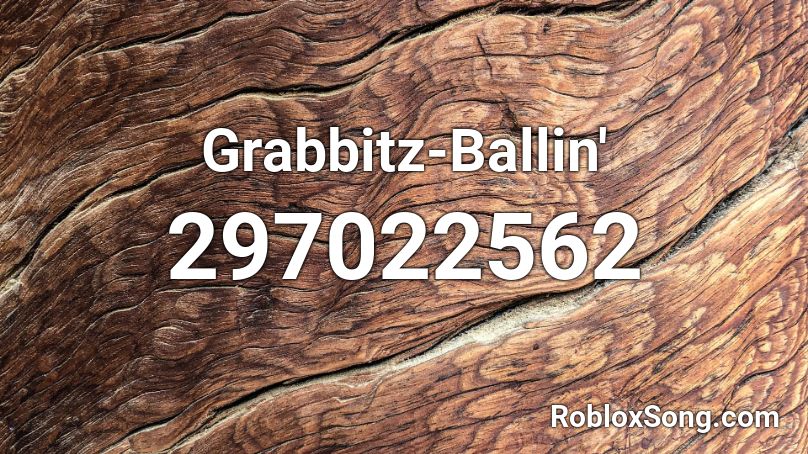 Grabbitz-Ballin' Roblox ID