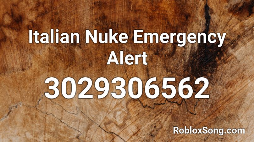 Italian Nuke Emergency Alert Roblox Id Roblox Music Codes - emergency alert roblox id