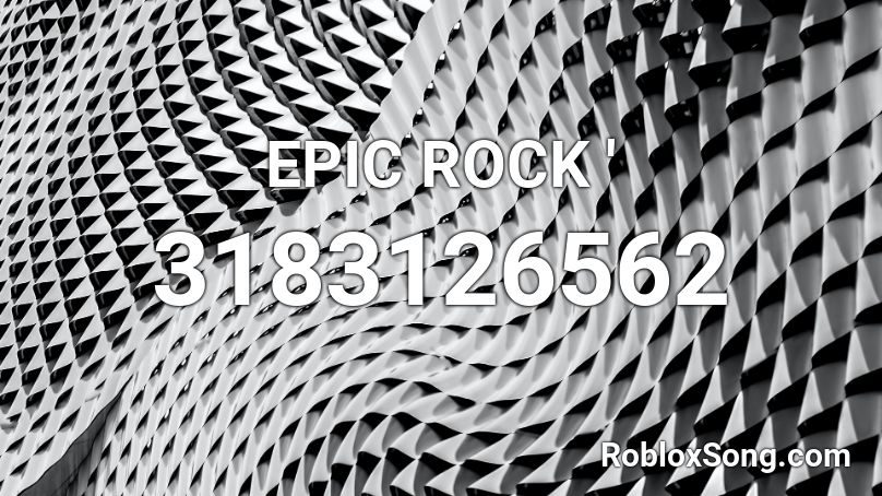 EPIC ROCK ' Roblox ID