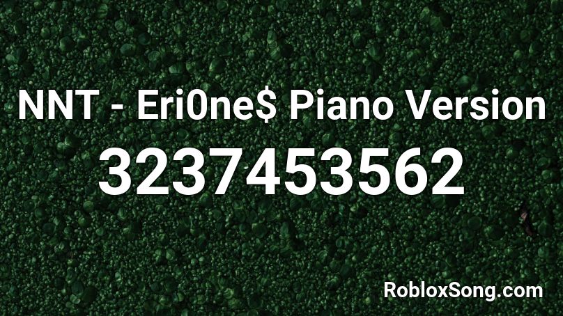 NNT - Eri0ne$ Piano Version Roblox ID