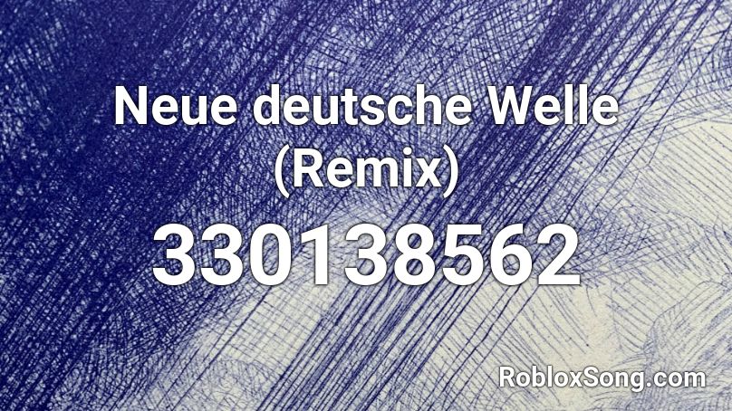 Neue Deutsche Welle Remix Roblox Id Roblox Music Codes - gaster theme remix roblox id
