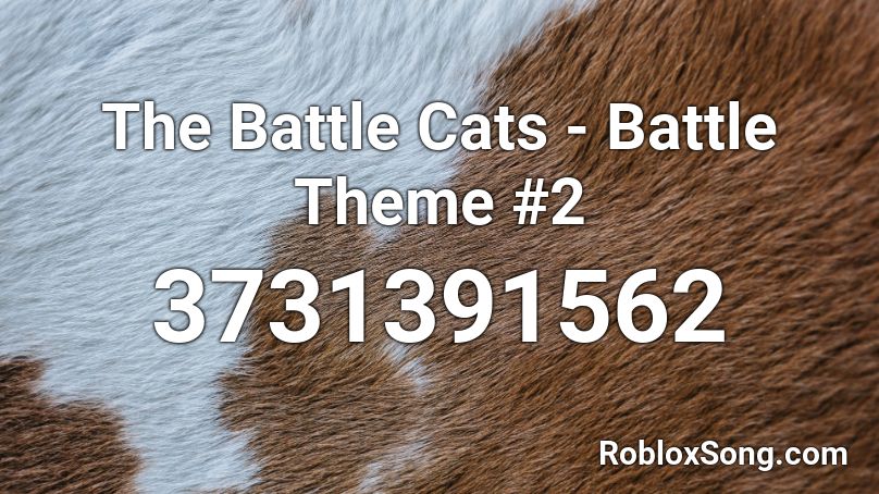 The Battle Cats - Battle Theme #2 Roblox ID