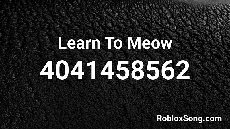 Learn to Meow Roblox ID