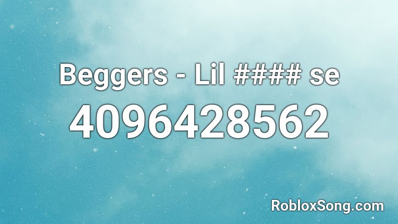 Beggers - Lil #### se Roblox ID