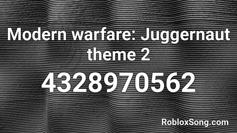 Modern warfare: Juggernaut theme 2 Roblox ID