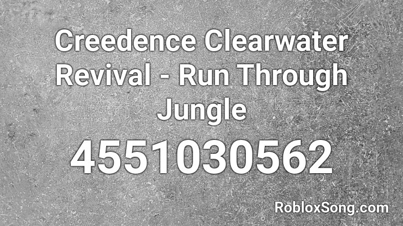 Creedence Clearwater Revival Run Through Jungle Roblox Id Roblox Music Codes - roblox id for run up on me