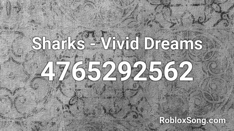 Sharks - Vivid Dreams Roblox ID
