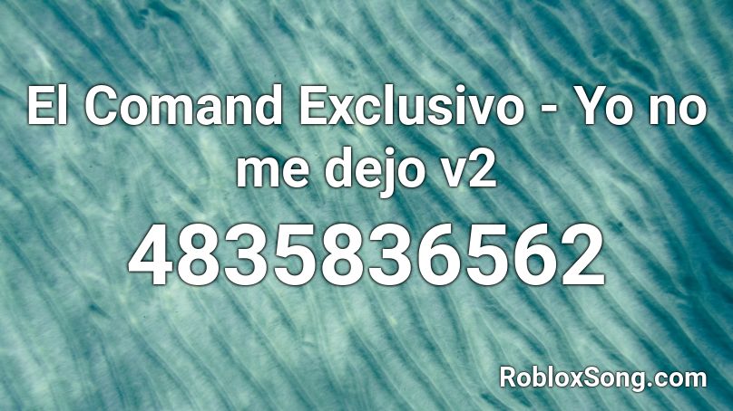 El Comand Exclusivo - Yo no me dejo v2 Roblox ID