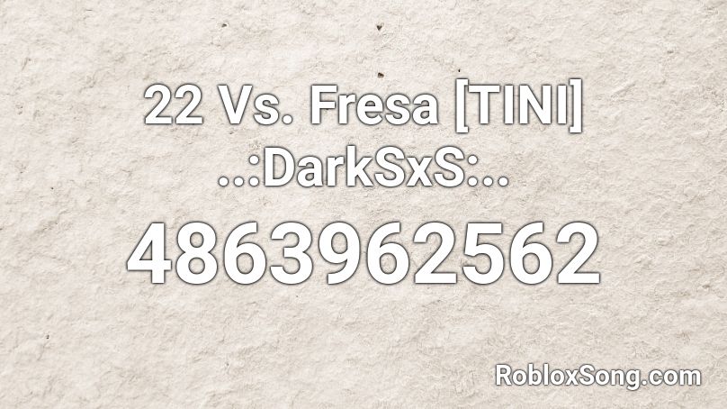 22 Vs. Fresa [TINI] ..:DarkSxS:.. Roblox ID
