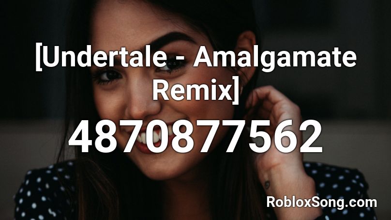 [Undertale - Amalgamate Remix] Roblox ID