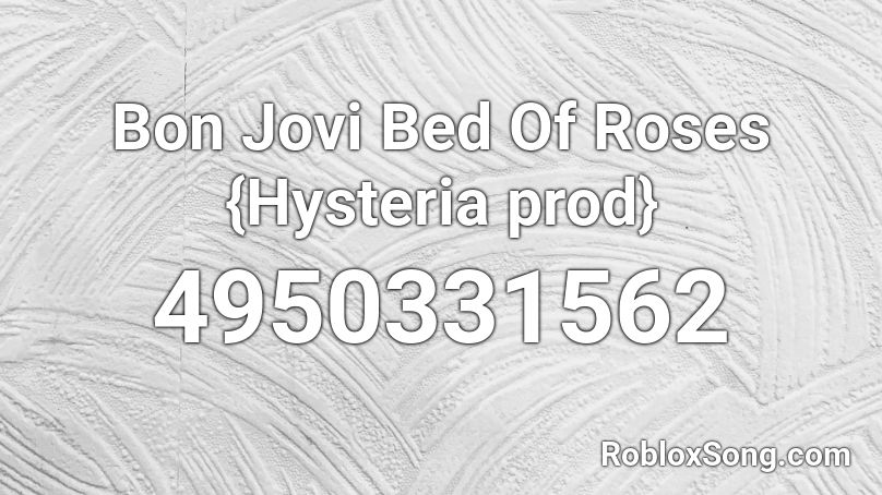 Bon Jovi Bed Of Roses Hysteria Prod Roblox Id Roblox Music Codes - roblox whats the id for bon jovi songs