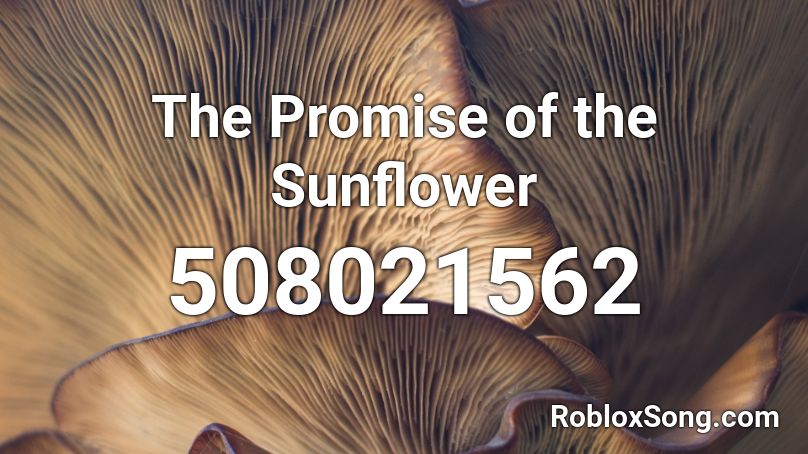 The Promise of the Sunflower Roblox ID