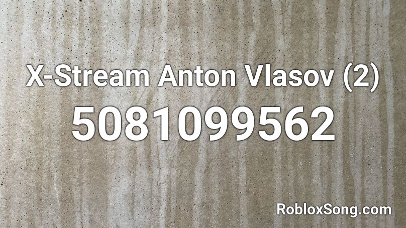 X-Stream Anton Vlasov (2) Roblox ID