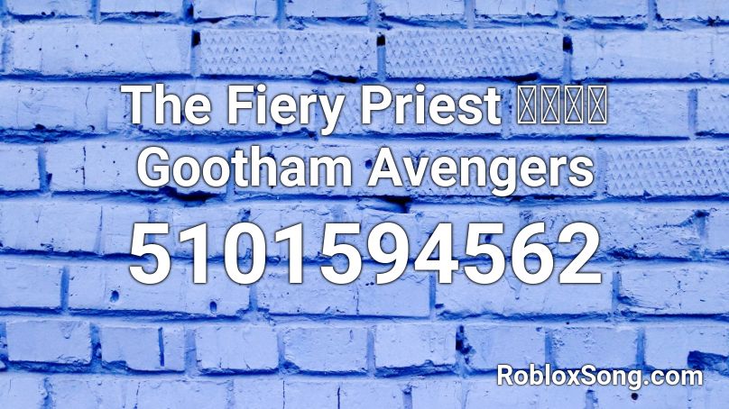 The Fiery Priest 열혈사제 Gootham Avengers Roblox Id Roblox Music Codes - roblox what does the priest do