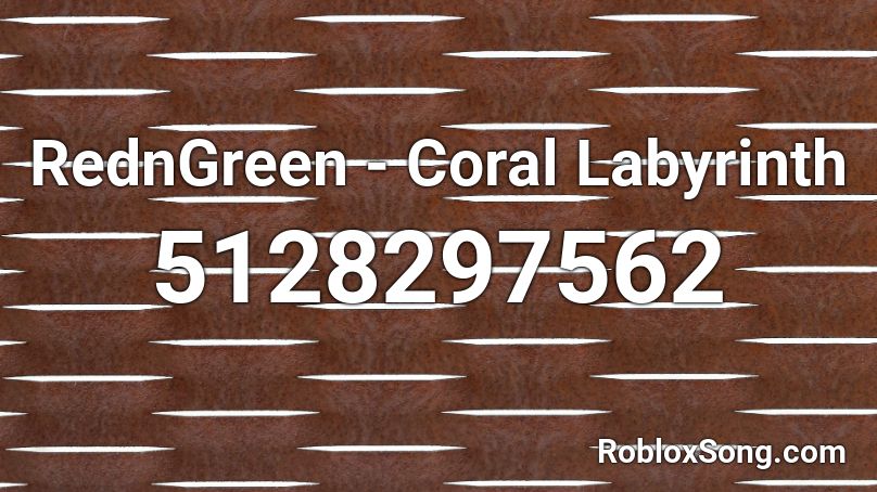 RednGreen - Coral Labyrinth Roblox ID