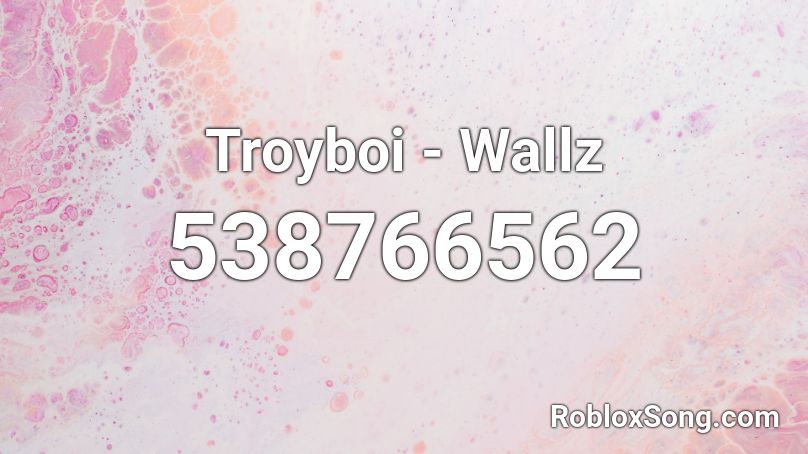 Troyboi - Wallz Roblox ID