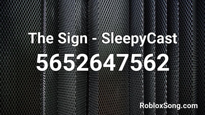 The Sign - SleepyCast Roblox ID
