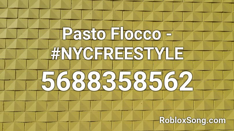 Pasto Flocco - #NYCFREESTYLE Roblox ID