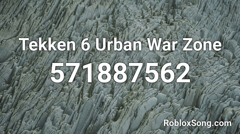 Tekken 6 Urban War Zone Roblox ID