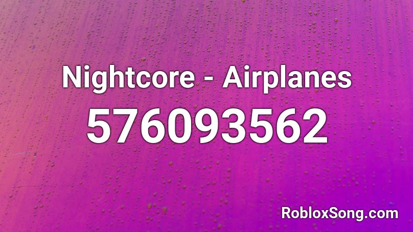 Nightcore Airplanes Roblox Id Roblox Music Codes - airplanes roblox code