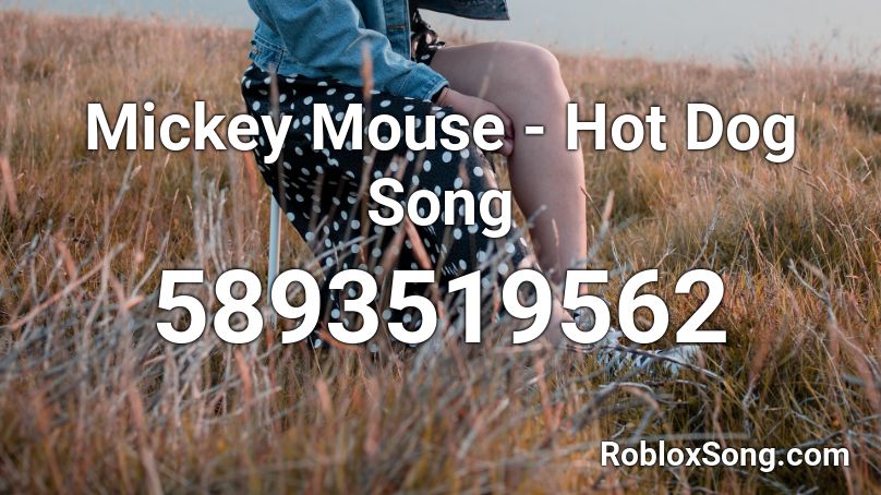 Mickey Mouse - Hot Dog Song Roblox ID