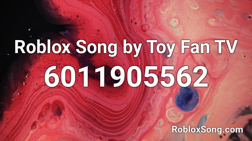 Roblox Song by Toy Fan TV Roblox ID