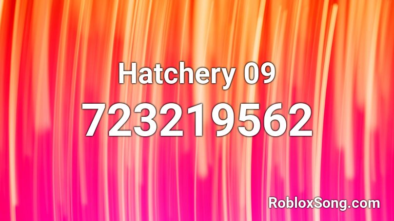 Hatchery 09 Roblox ID