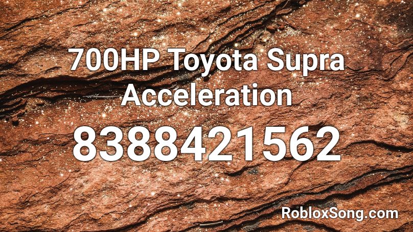 700HP Toyota Supra Acceleration Roblox ID