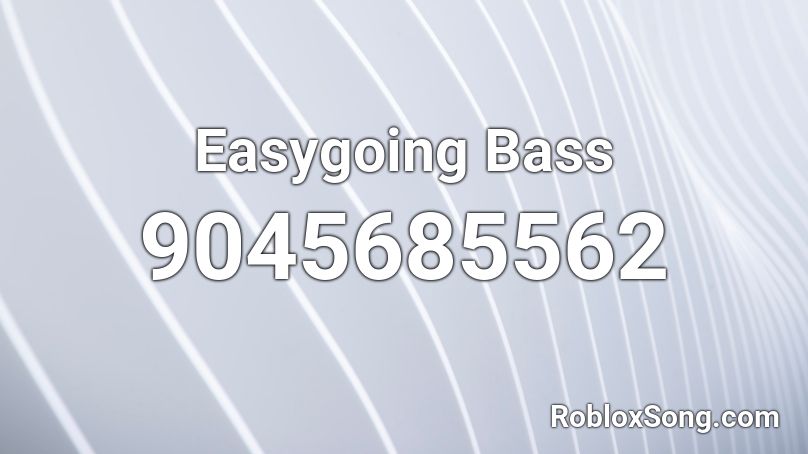 Easygoing Bass Roblox ID