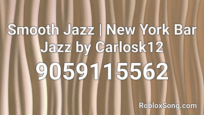 Smooth Jazz | New York Bar Jazz by Carlosk12 Roblox ID