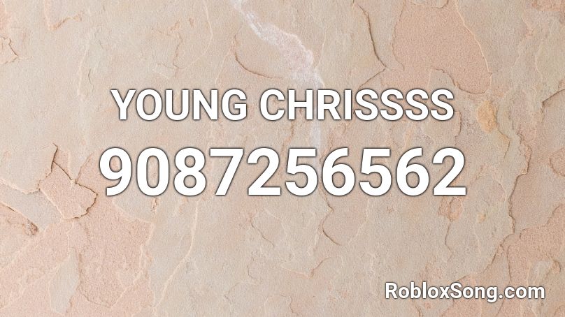 YOUNG CHRISSSS Roblox ID