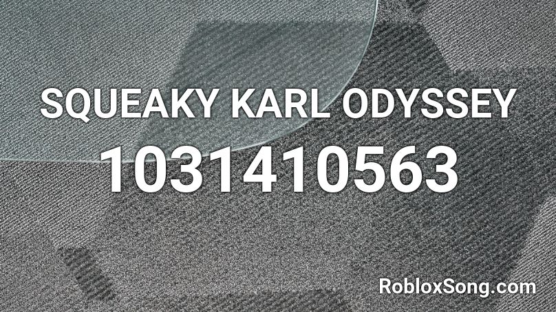 SQUEAKY KARL ODYSSEY Roblox ID