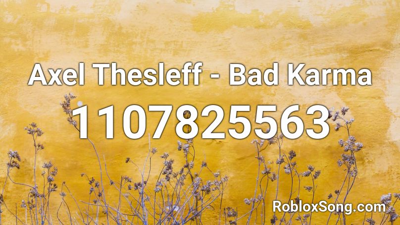 Axel Thesleff - Bad Karma Roblox ID - Roblox music codes