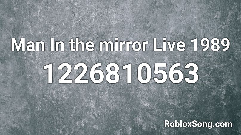 Man In The Mirror Live 1989 Roblox Id Roblox Music Codes - zulul roblox image id