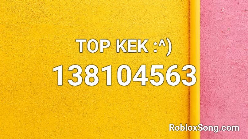 TOP KEK :^) Roblox ID