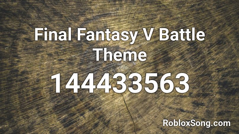 Final Fantasy V Battle Theme Roblox ID