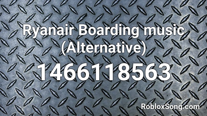 Ryanair Boarding Music Alternative Roblox Id Roblox Music Codes - roblox alan walker tired id