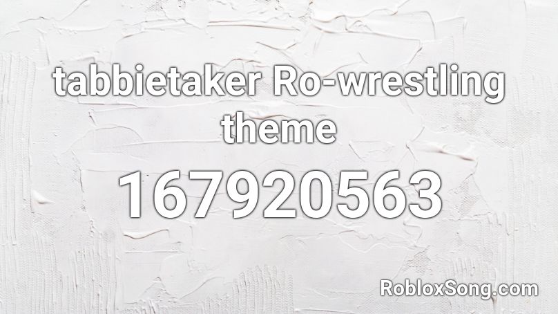 tabbietaker Ro-wrestling theme Roblox ID