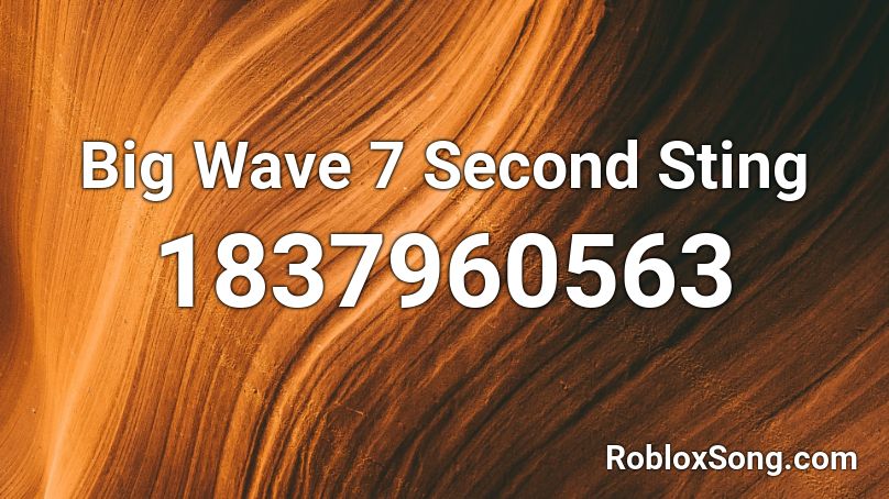 Big Wave 7 Second Sting Roblox ID